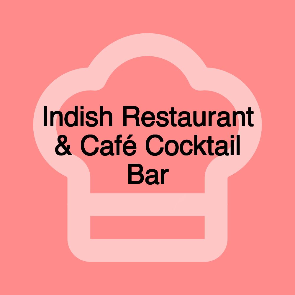 Indish Restaurant & Café Cocktail Bar