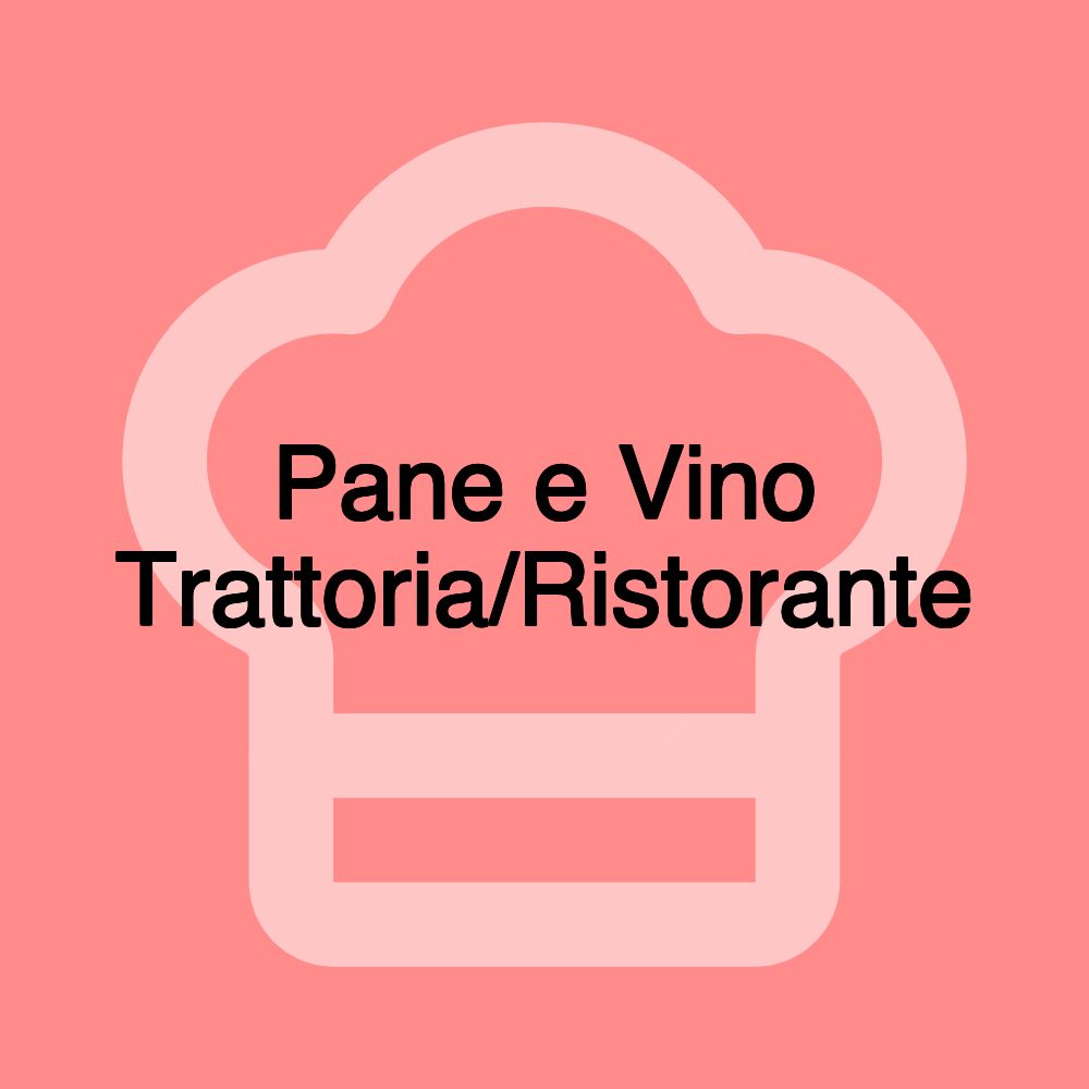 Pane e Vino Trattoria/Ristorante