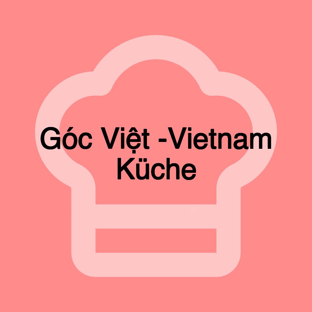 Góc Việt -Vietnam Küche