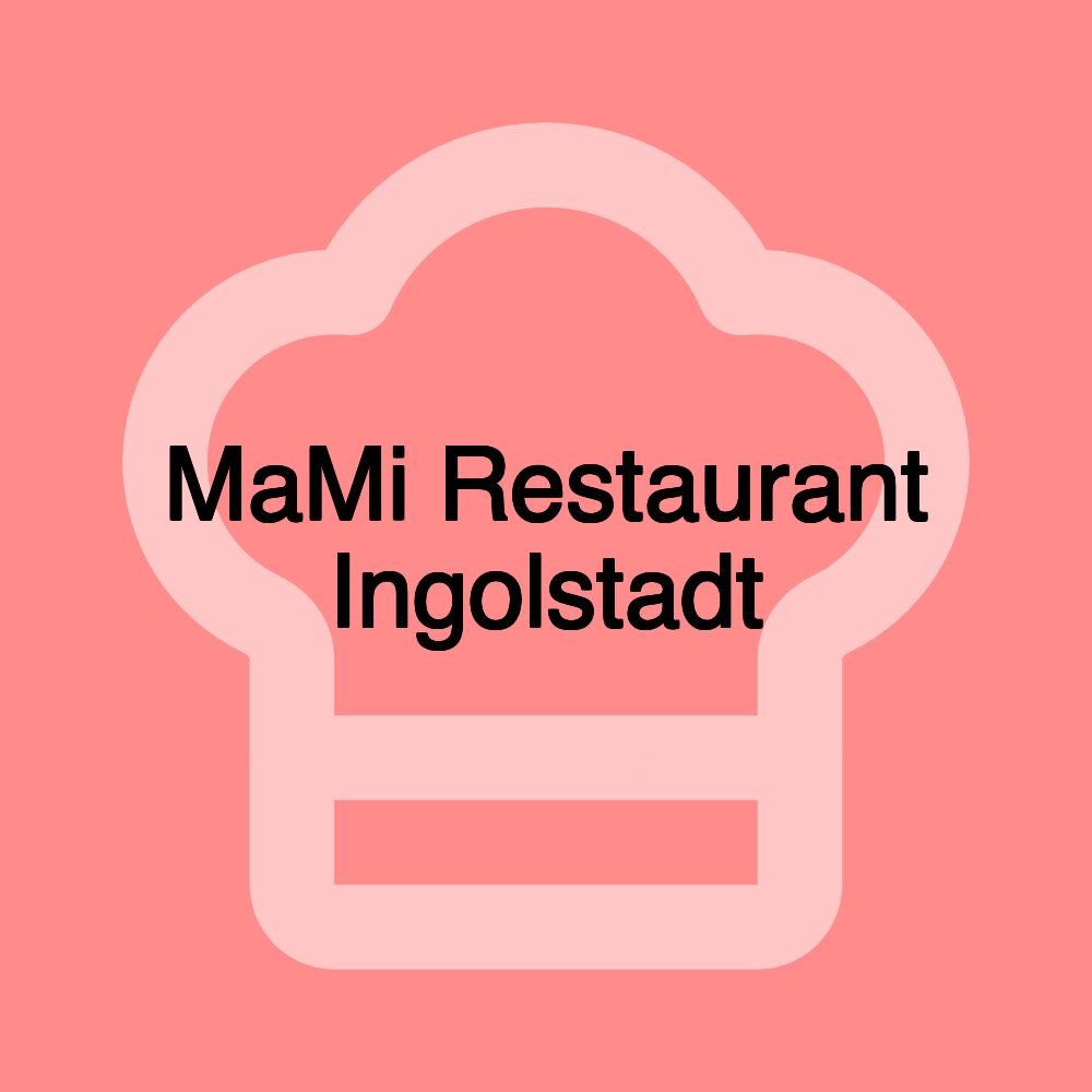 MaMi Restaurant Ingolstadt