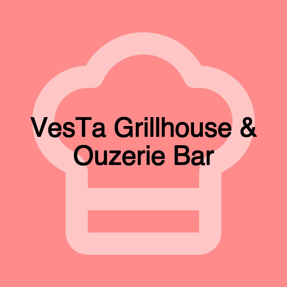 VesTa Grillhouse & Ouzerie Bar