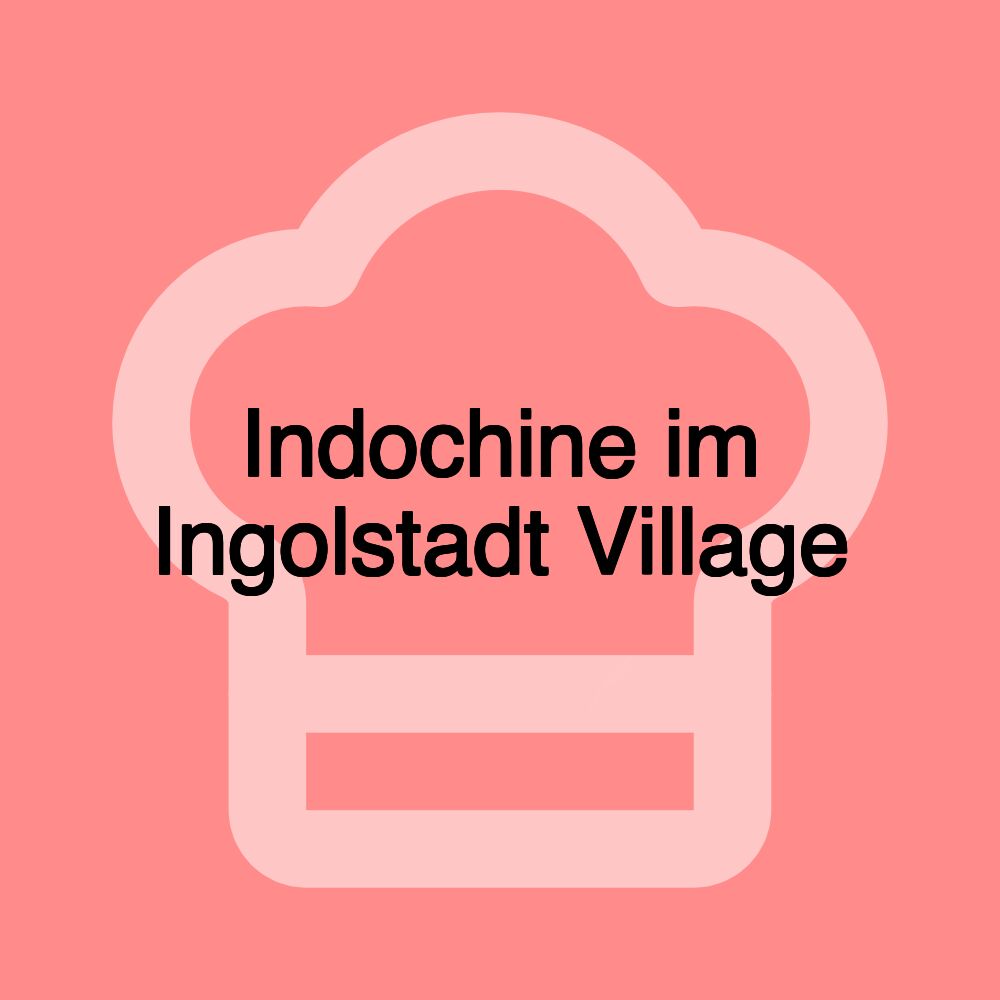 Indochine im Ingolstadt Village