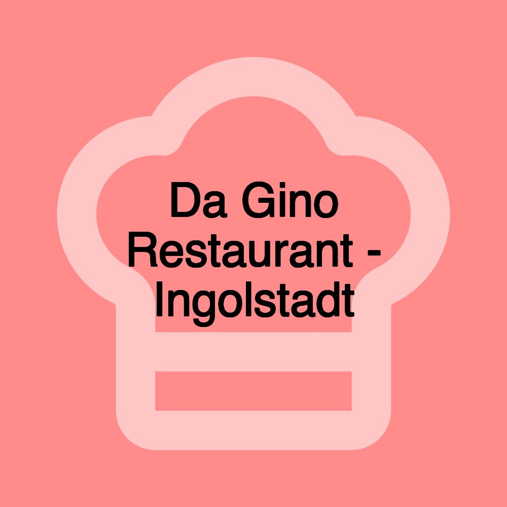 Da Gino Restaurant - Ingolstadt