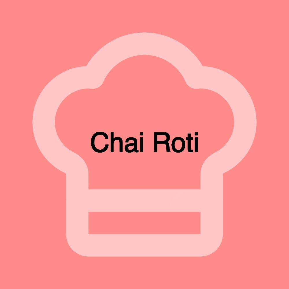 Chai Roti