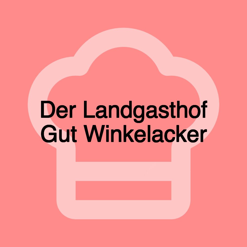 Der Landgasthof Gut Winkelacker