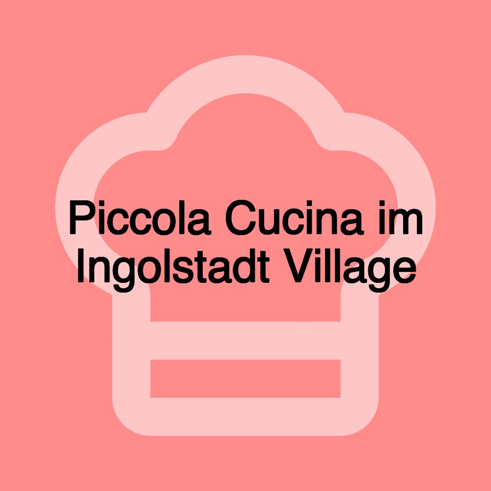 Piccola Cucina im Ingolstadt Village