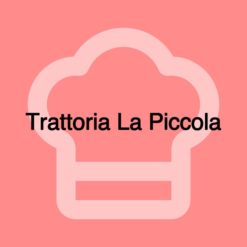 Trattoria La Piccola