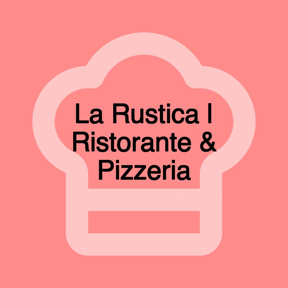 La Rustica | Ristorante & Pizzeria