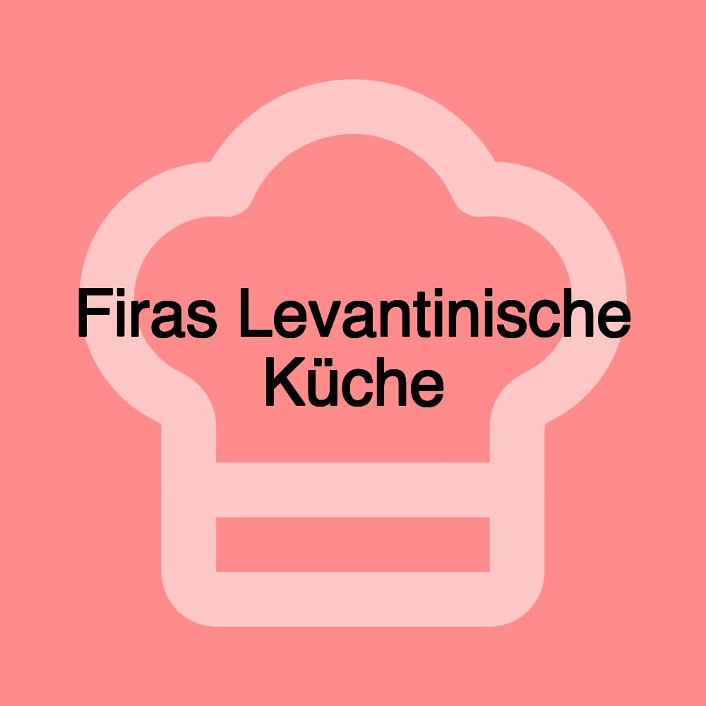 Firas Levantinische Küche