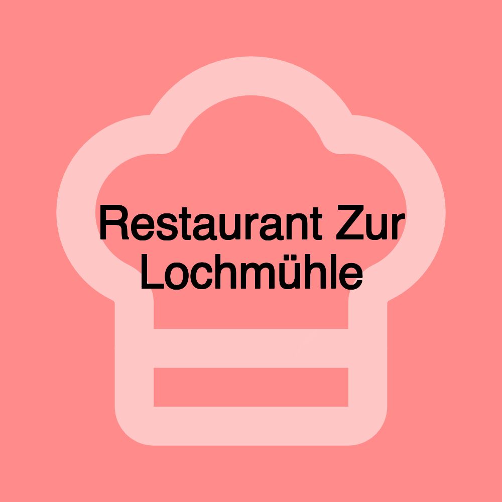 Restaurant Zur Lochmühle