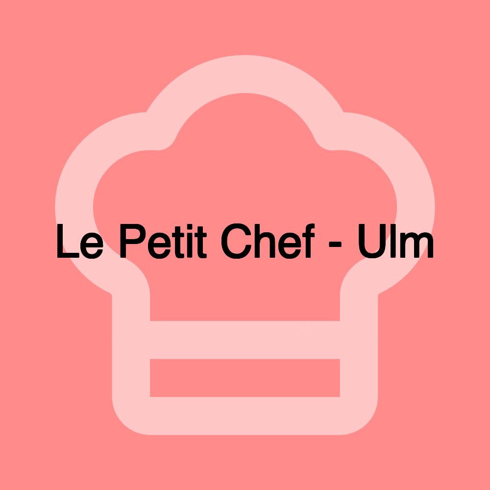 Le Petit Chef - Ulm