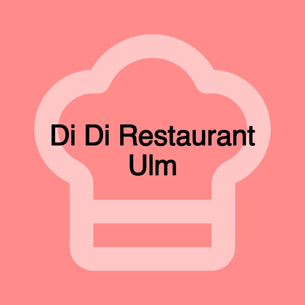 Di Di Restaurant Ulm