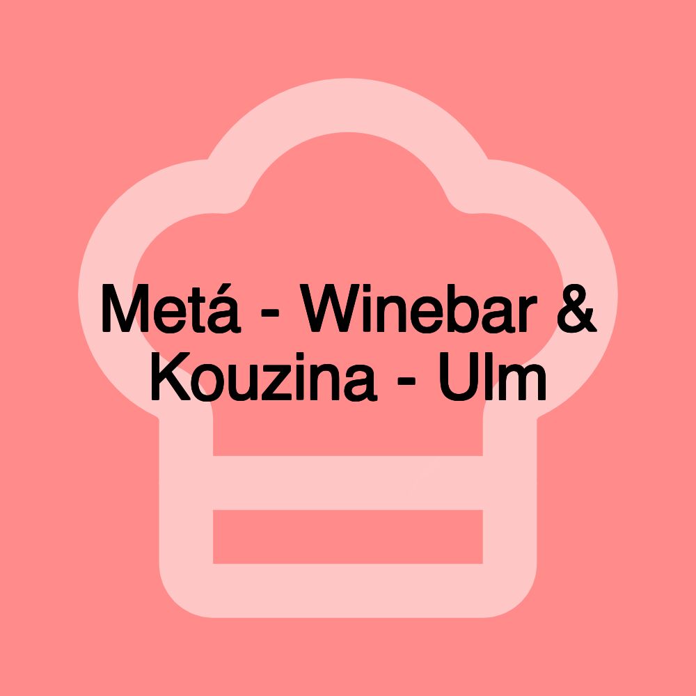 Metá - Winebar & Kouzina - Ulm