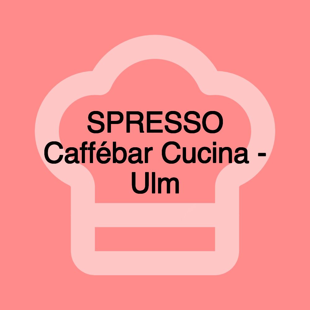 SPRESSO Caffébar Cucina - Ulm