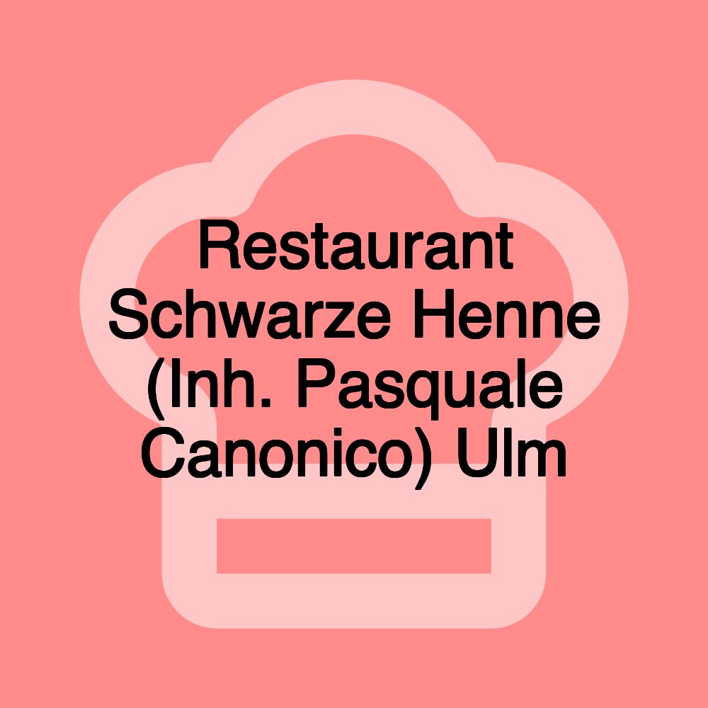 Restaurant Schwarze Henne (Inh. Pasquale Canonico) Ulm