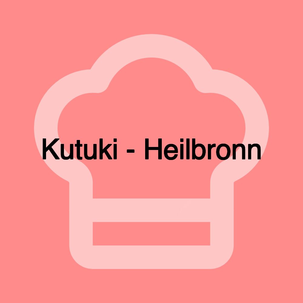 Kutuki - Heilbronn