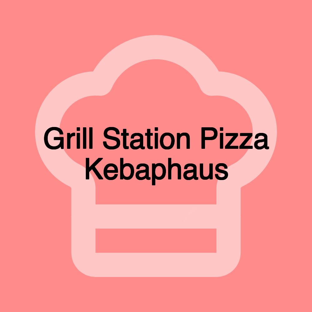 Grill Station Pizza Kebaphaus