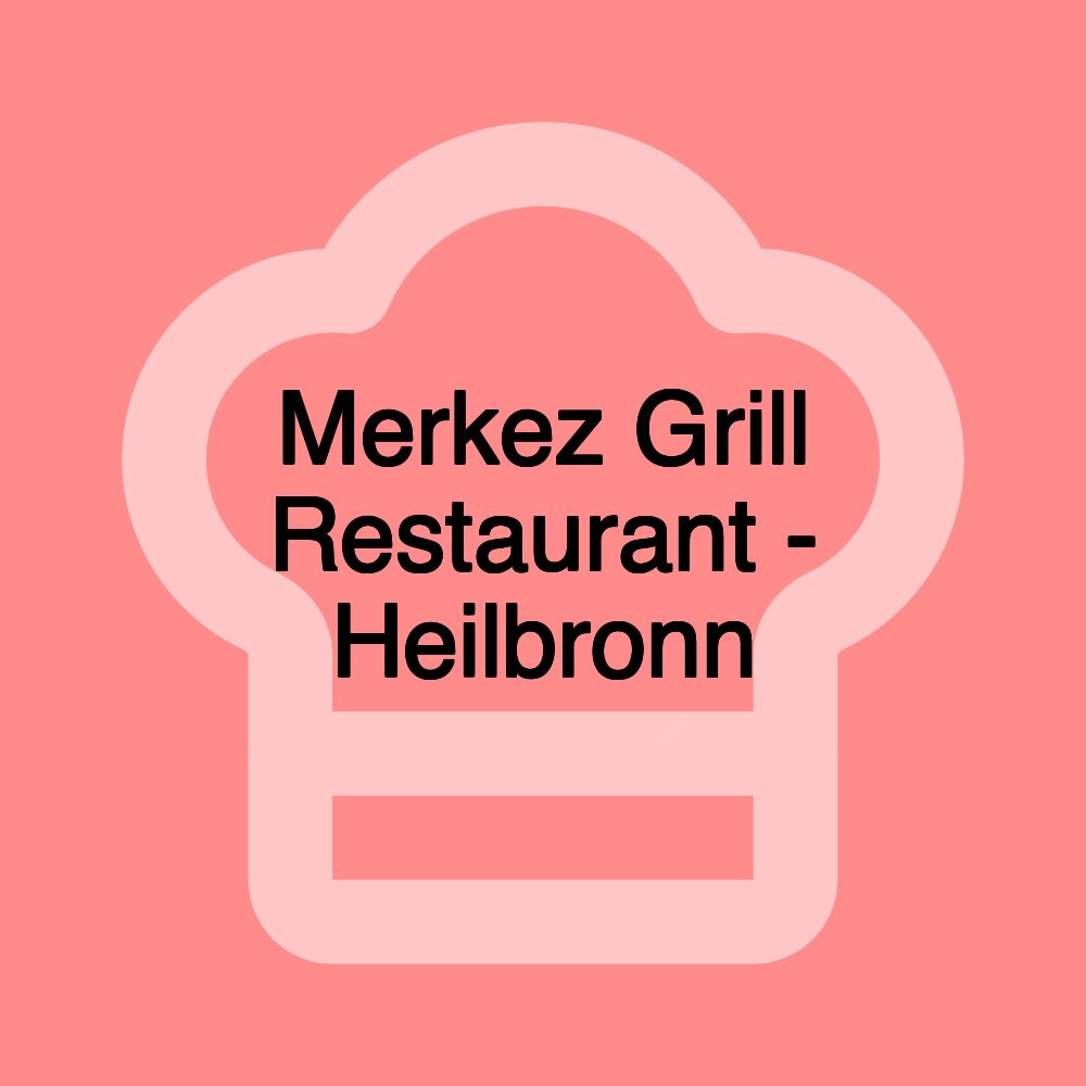 Merkez Grill Restaurant - Heilbronn