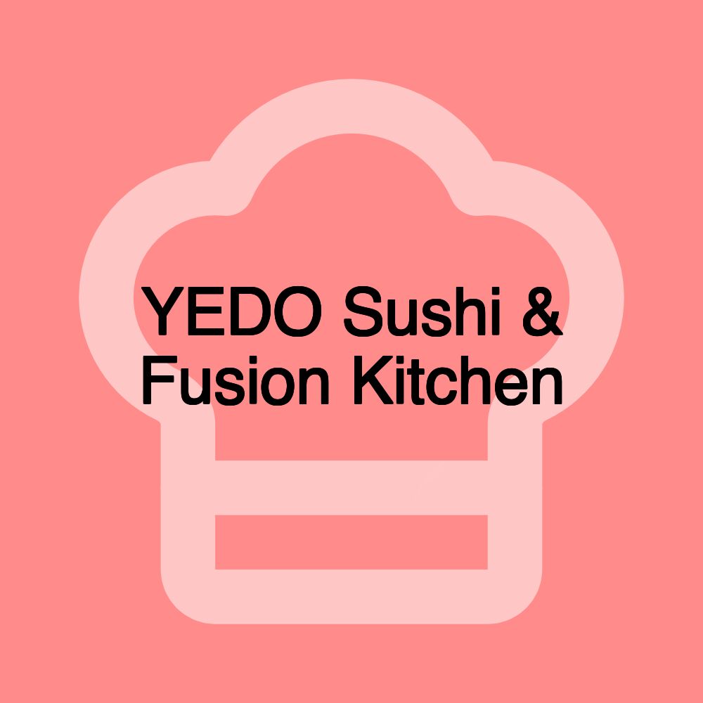 YEDO Sushi & Fusion Kitchen