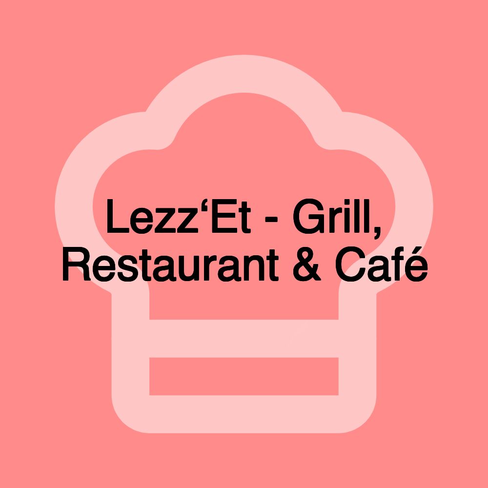 Lezz‘Et - Grill, Restaurant & Café