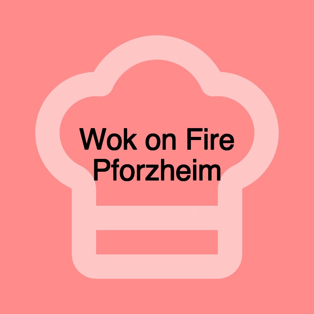 Wok on Fire Pforzheim