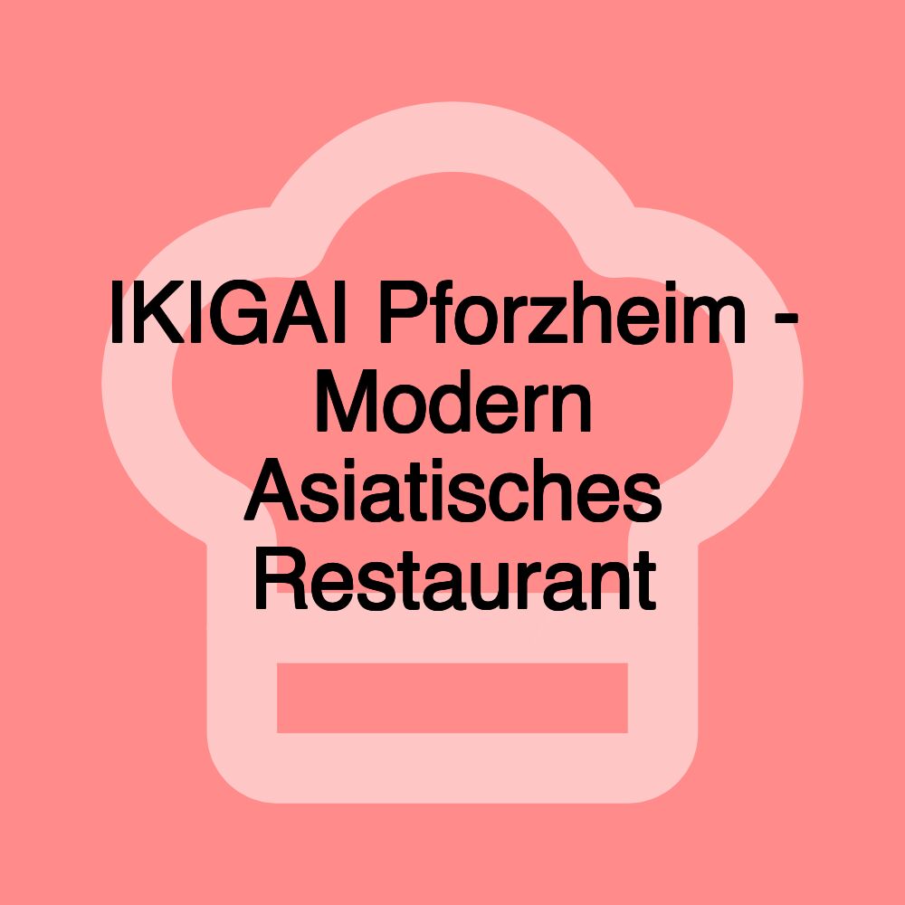 IKIGAI Pforzheim - Modern Asiatisches Restaurant