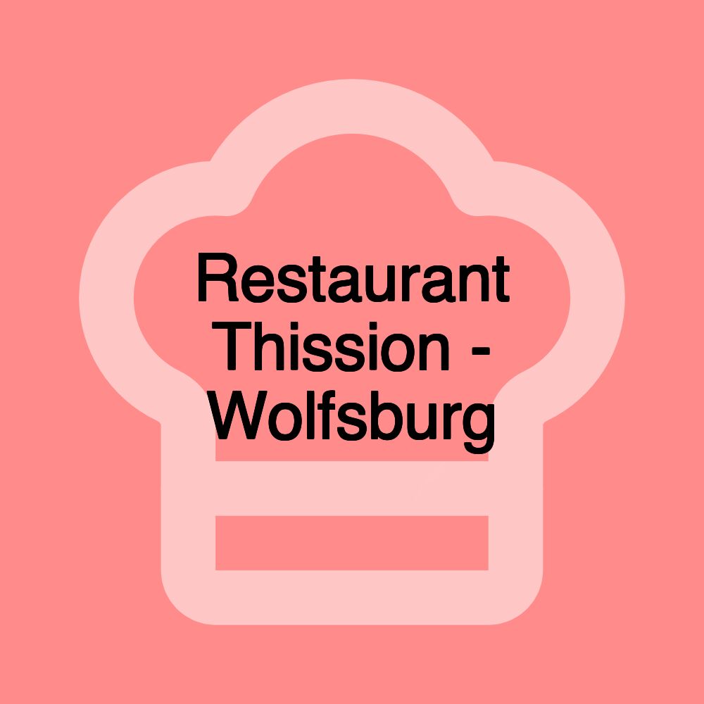 Restaurant Thission - Wolfsburg