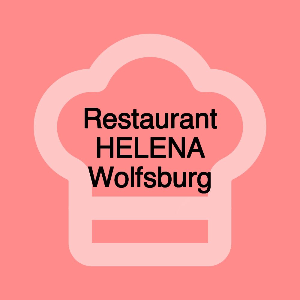 Restaurant HELENA Wolfsburg