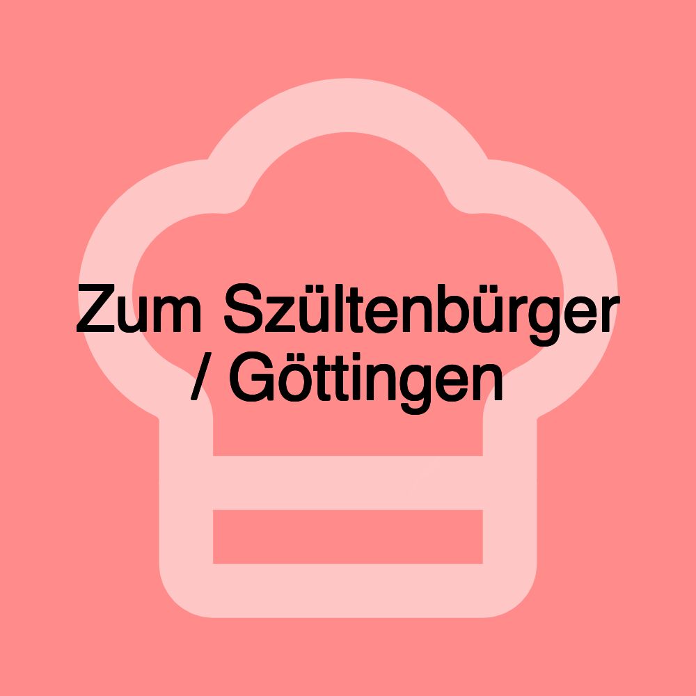 Zum Szültenbürger / Göttingen