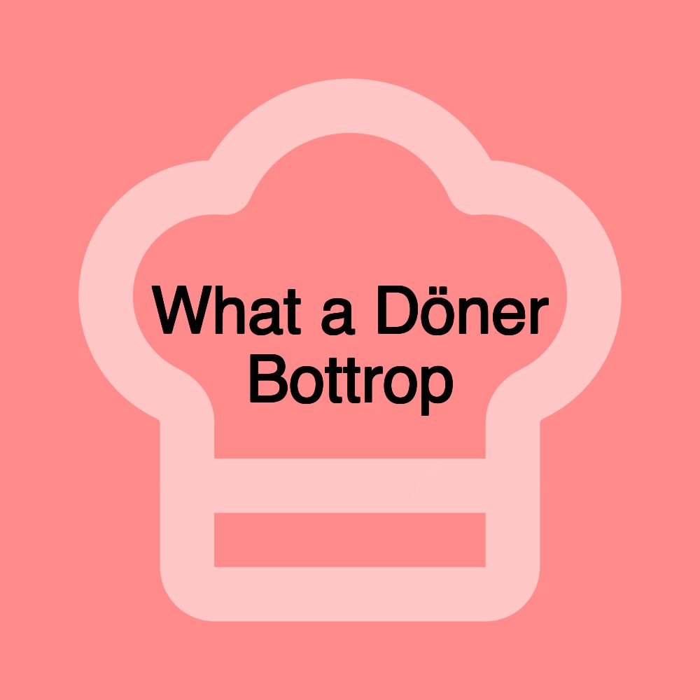 What a Döner Bottrop