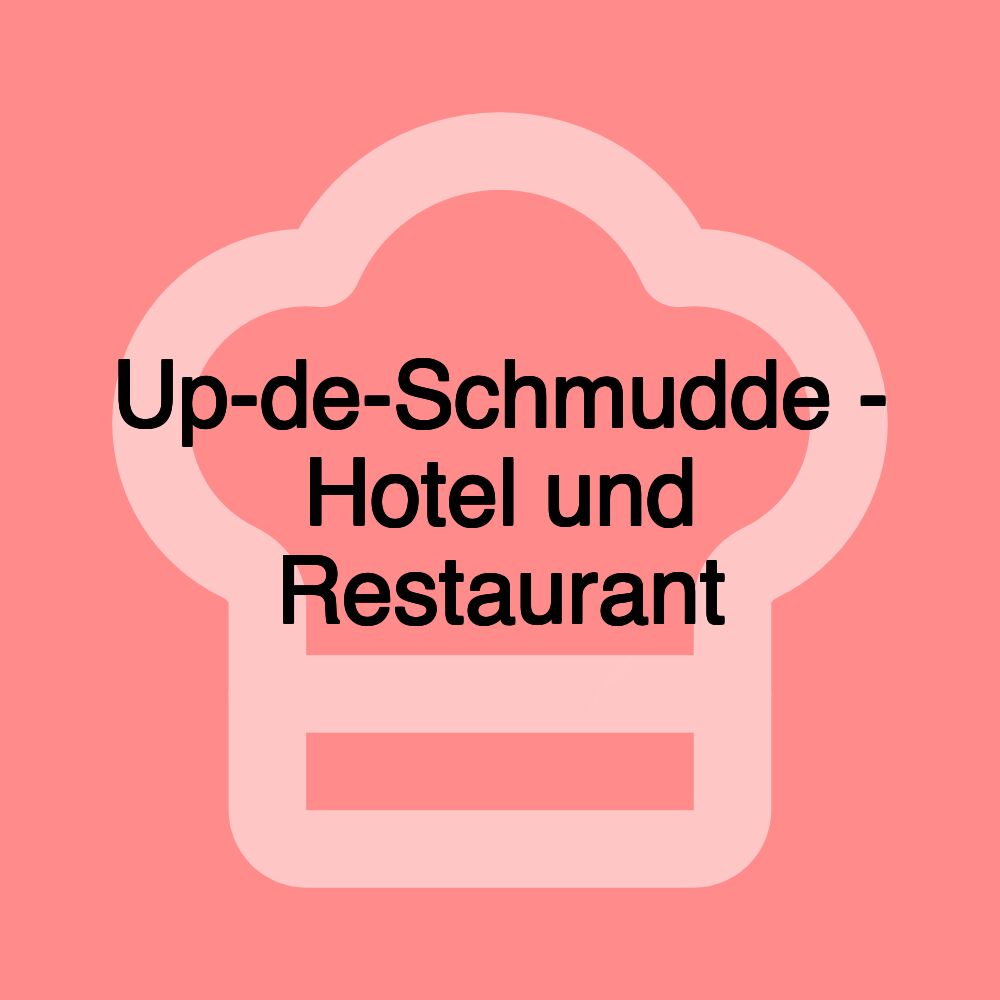 Up-de-Schmudde - Hotel und Restaurant