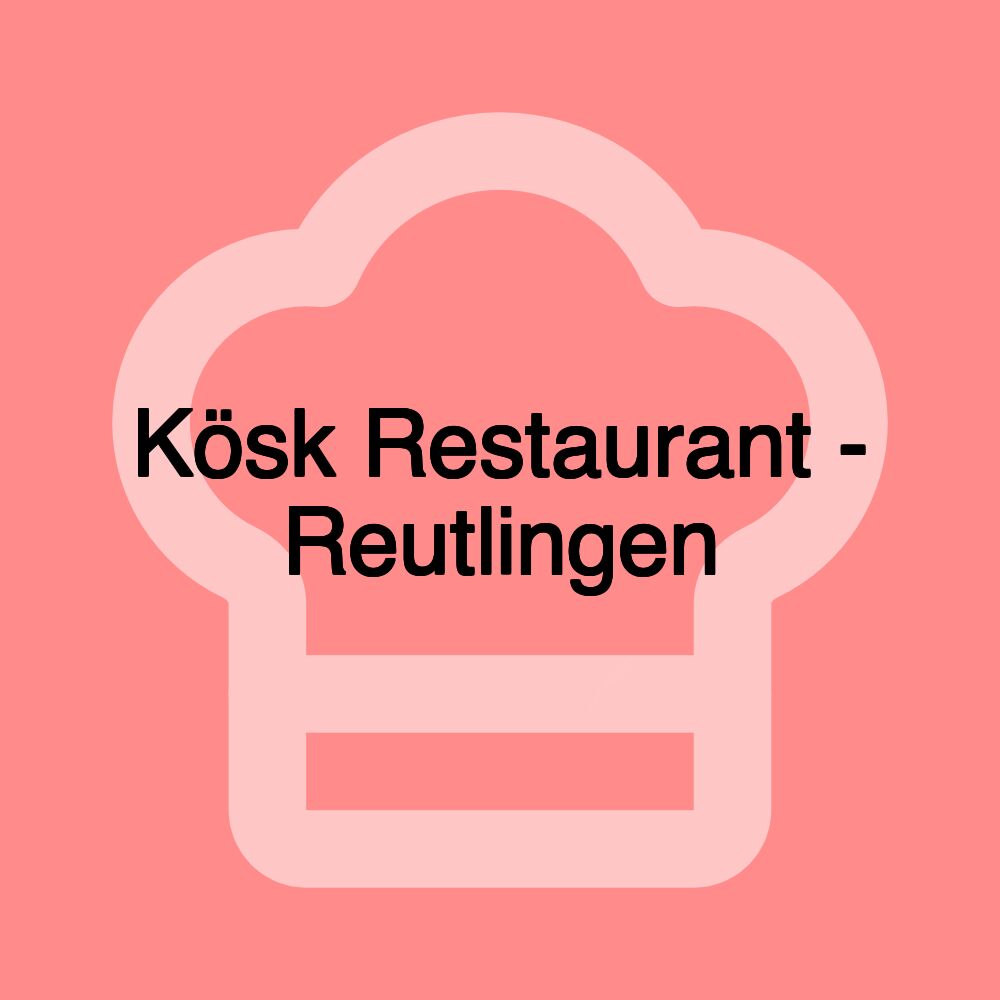 Kösk Restaurant - Reutlingen