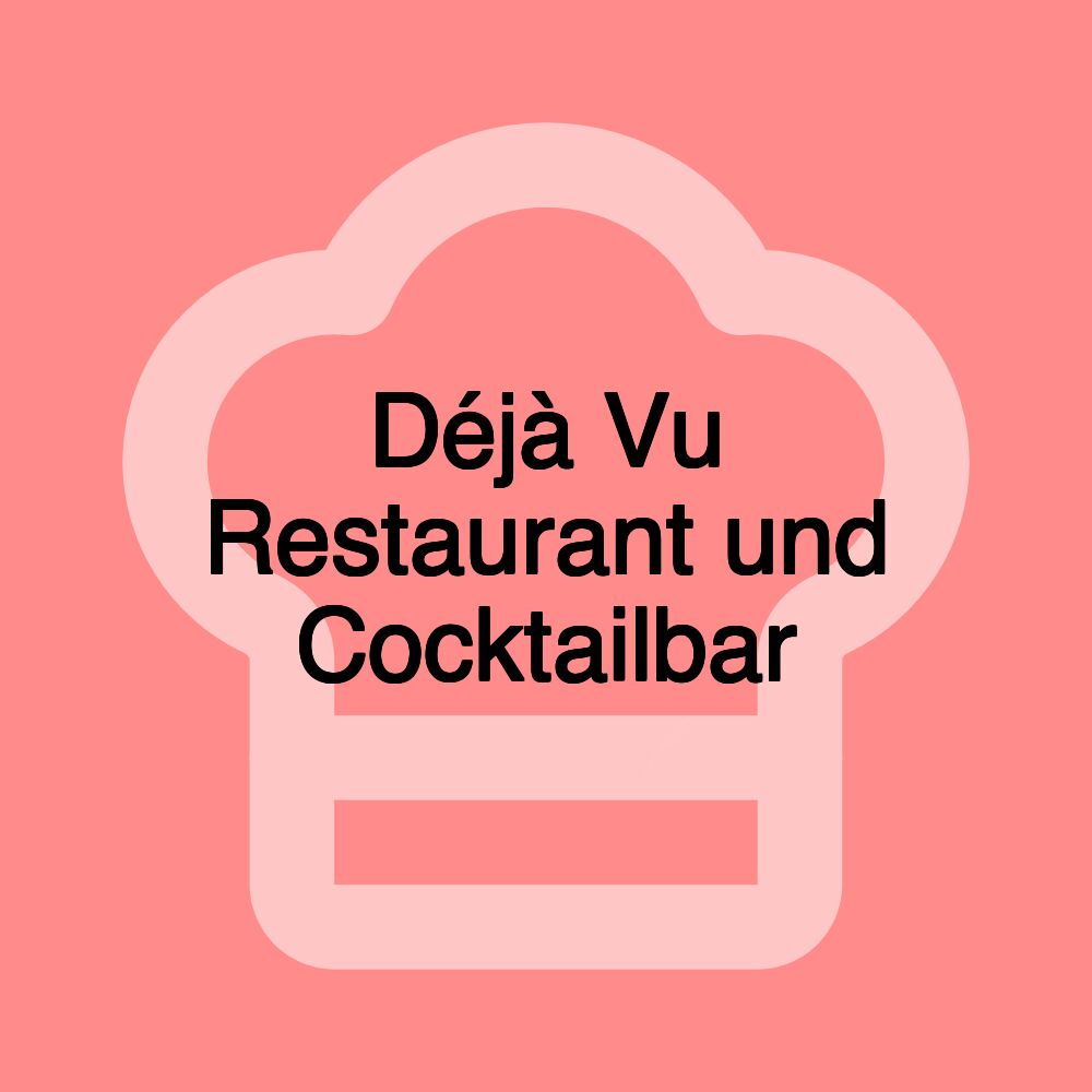 Déjà Vu Restaurant und Cocktailbar