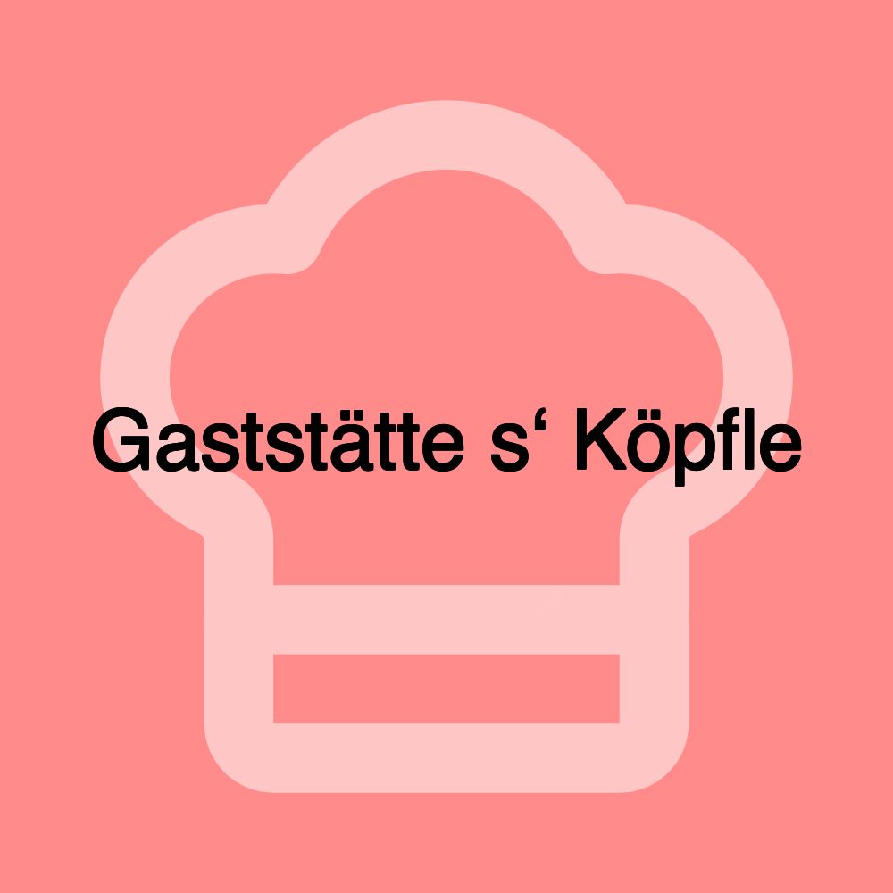 Gaststätte s‘ Köpfle