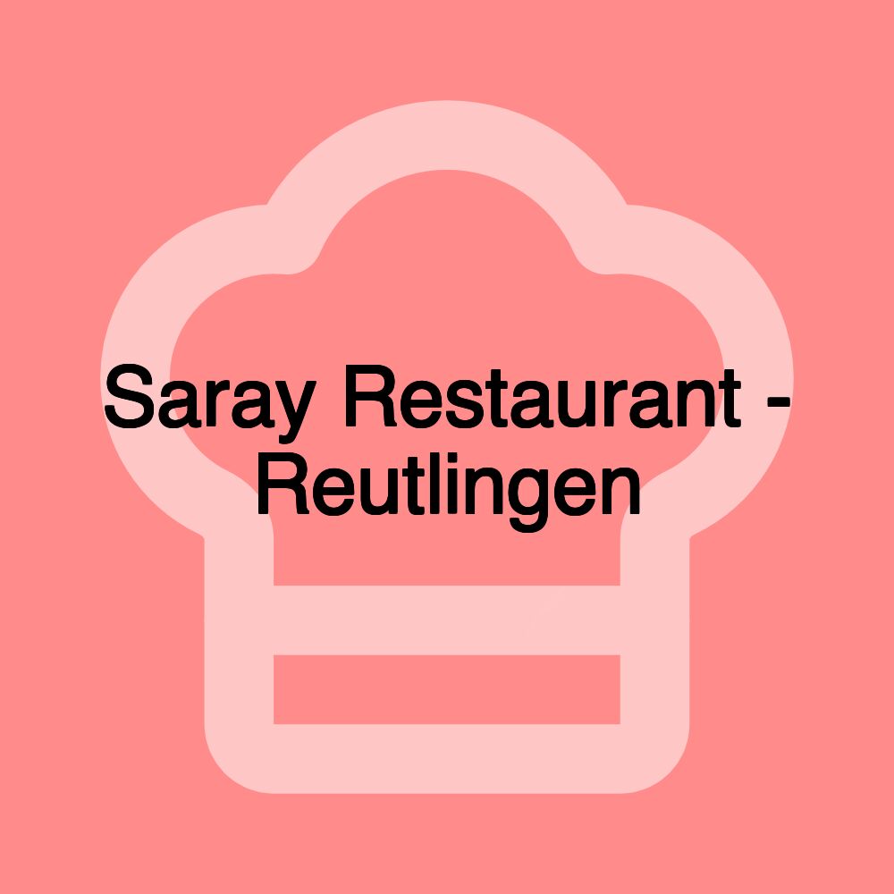 Saray Restaurant - Reutlingen