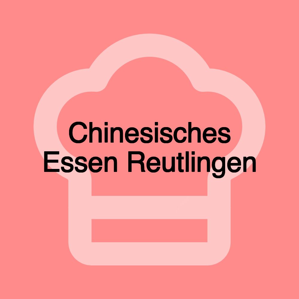 Chinesisches Essen Reutlingen