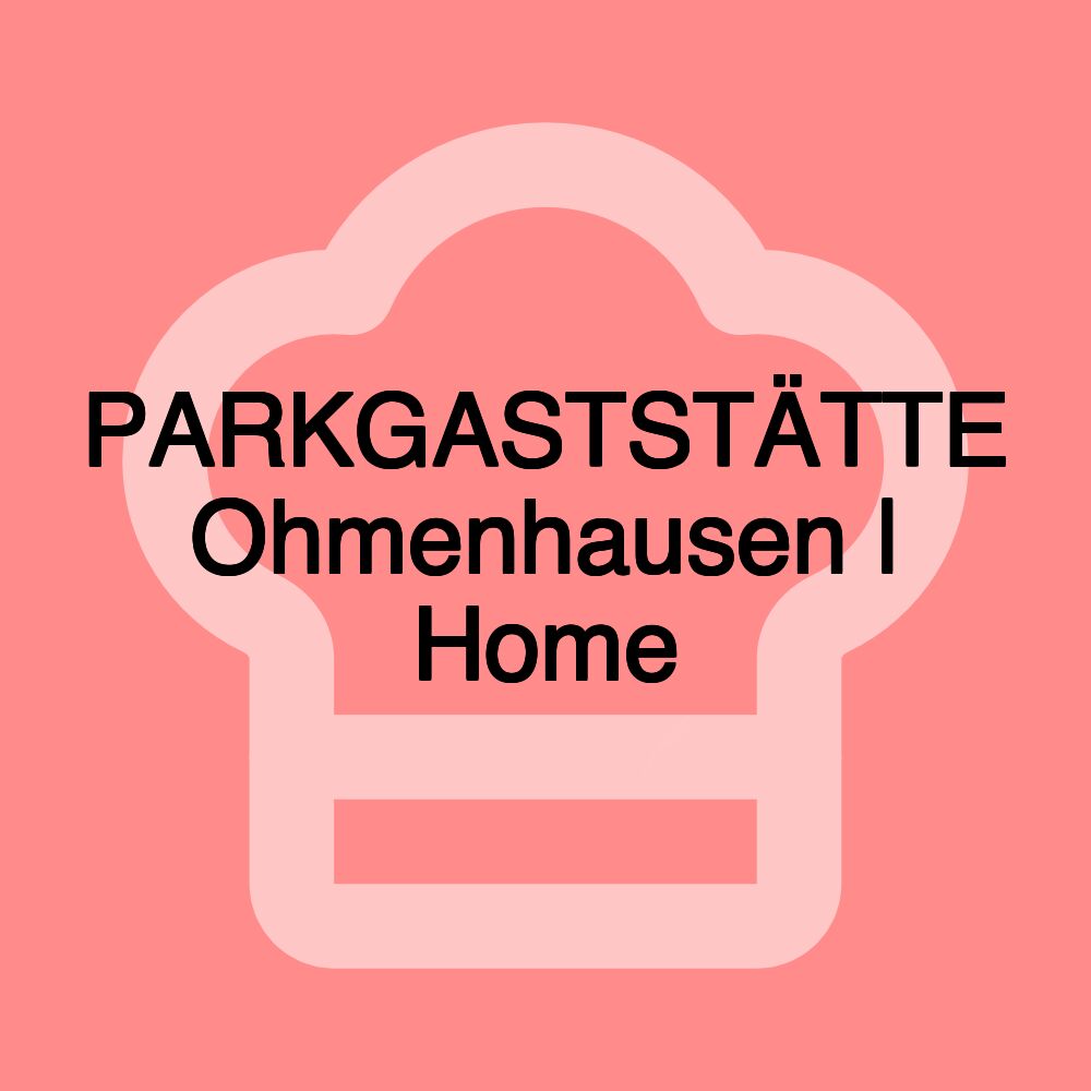 PARKGASTSTÄTTE Ohmenhausen | Home