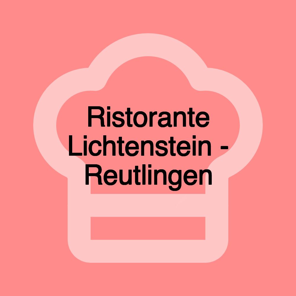 Ristorante Lichtenstein - Reutlingen