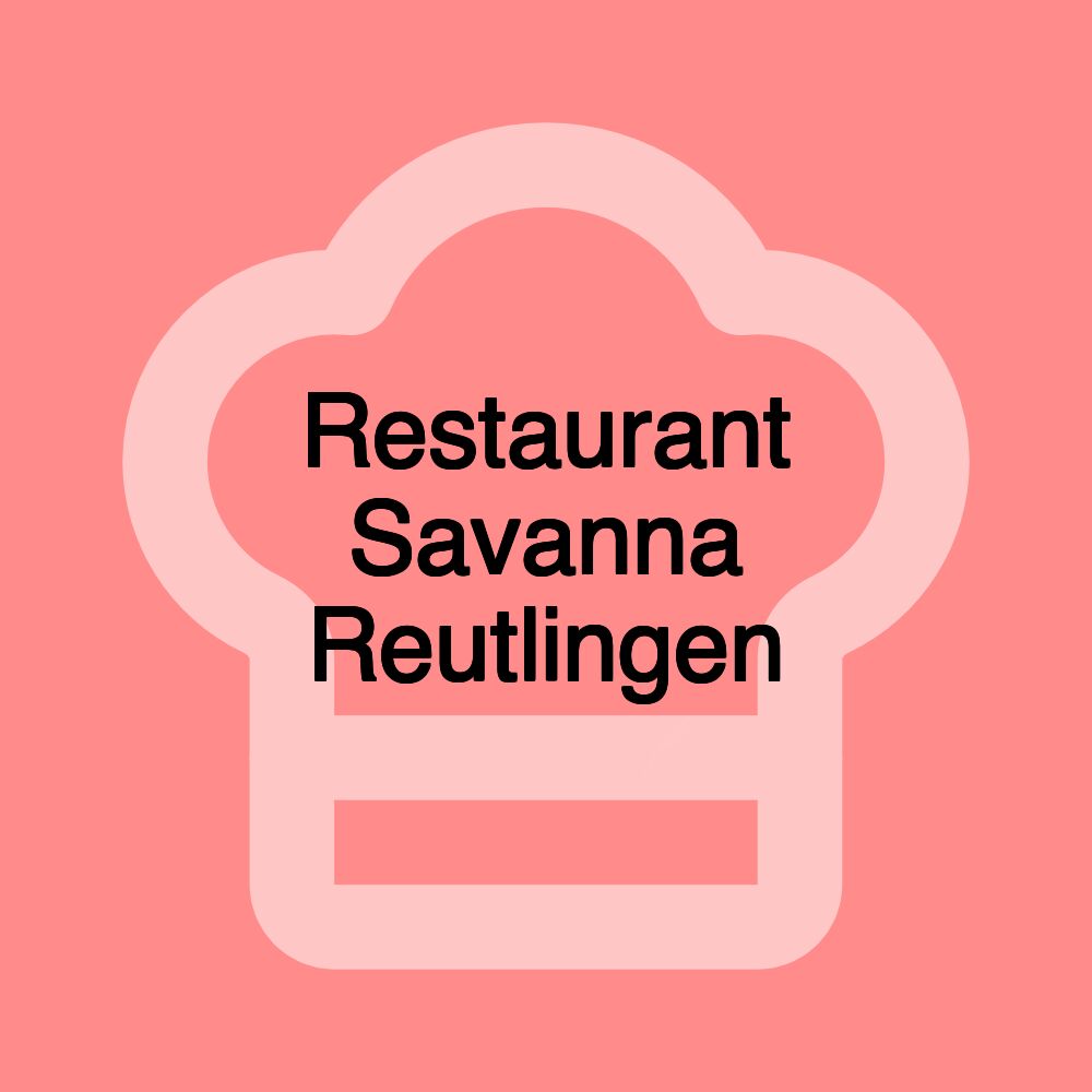 Restaurant Savanna Reutlingen