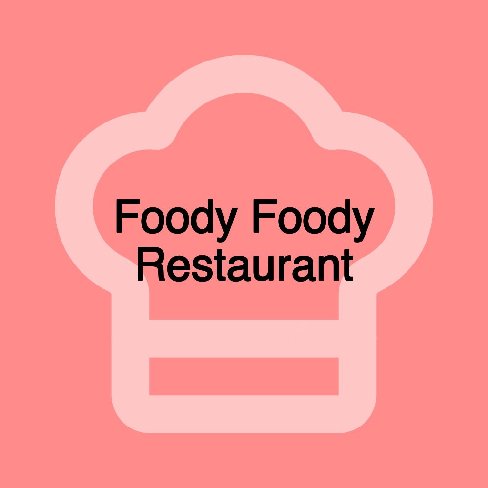 Foody Foody Restaurant