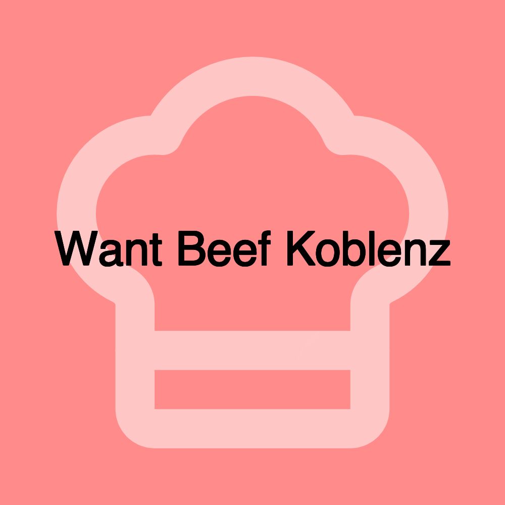 Want Beef Koblenz