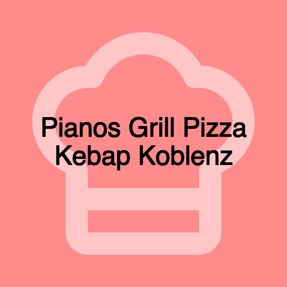 Pianos Grill Pizza Kebap Koblenz