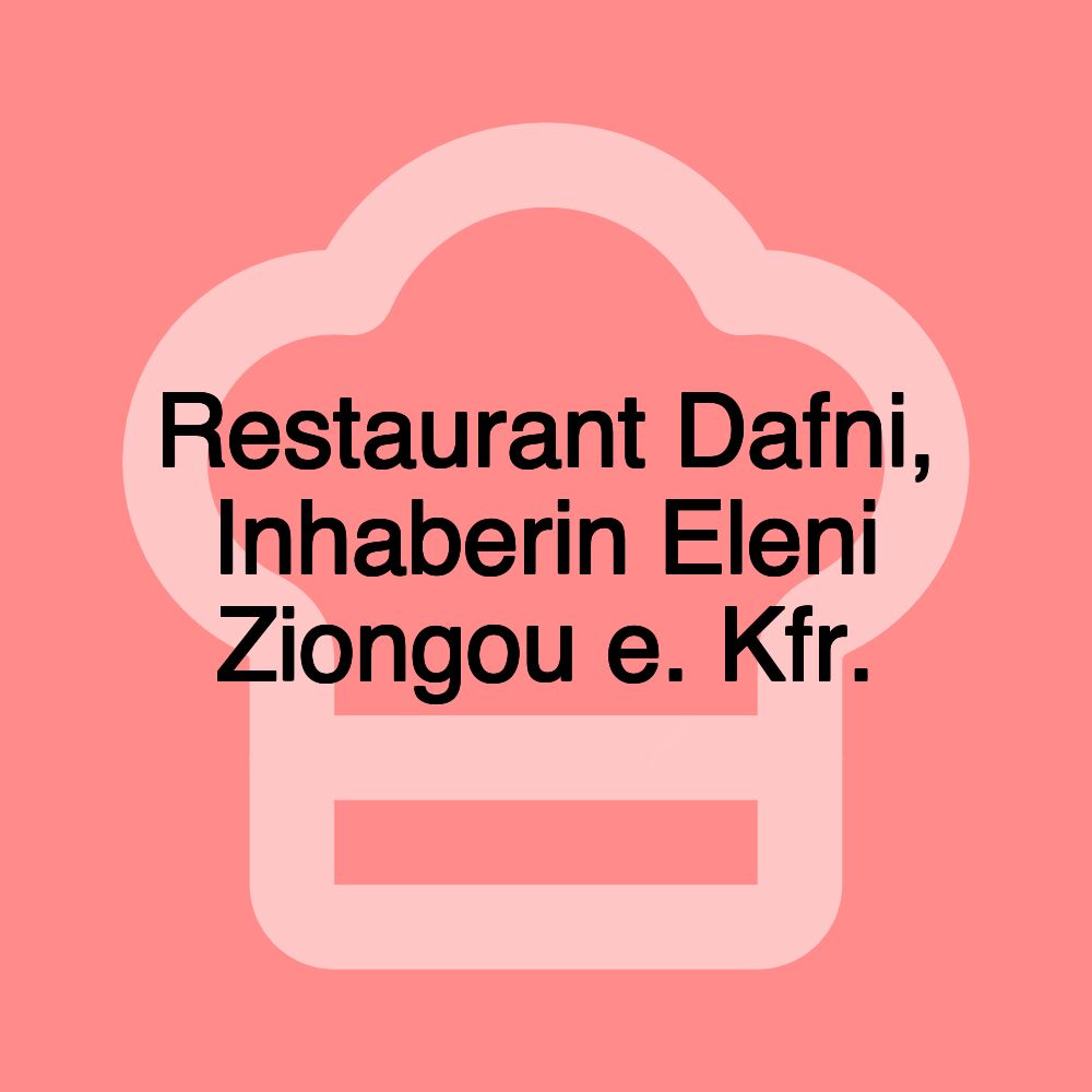 Restaurant Dafni, Inhaberin Eleni Ziongou e. Kfr.