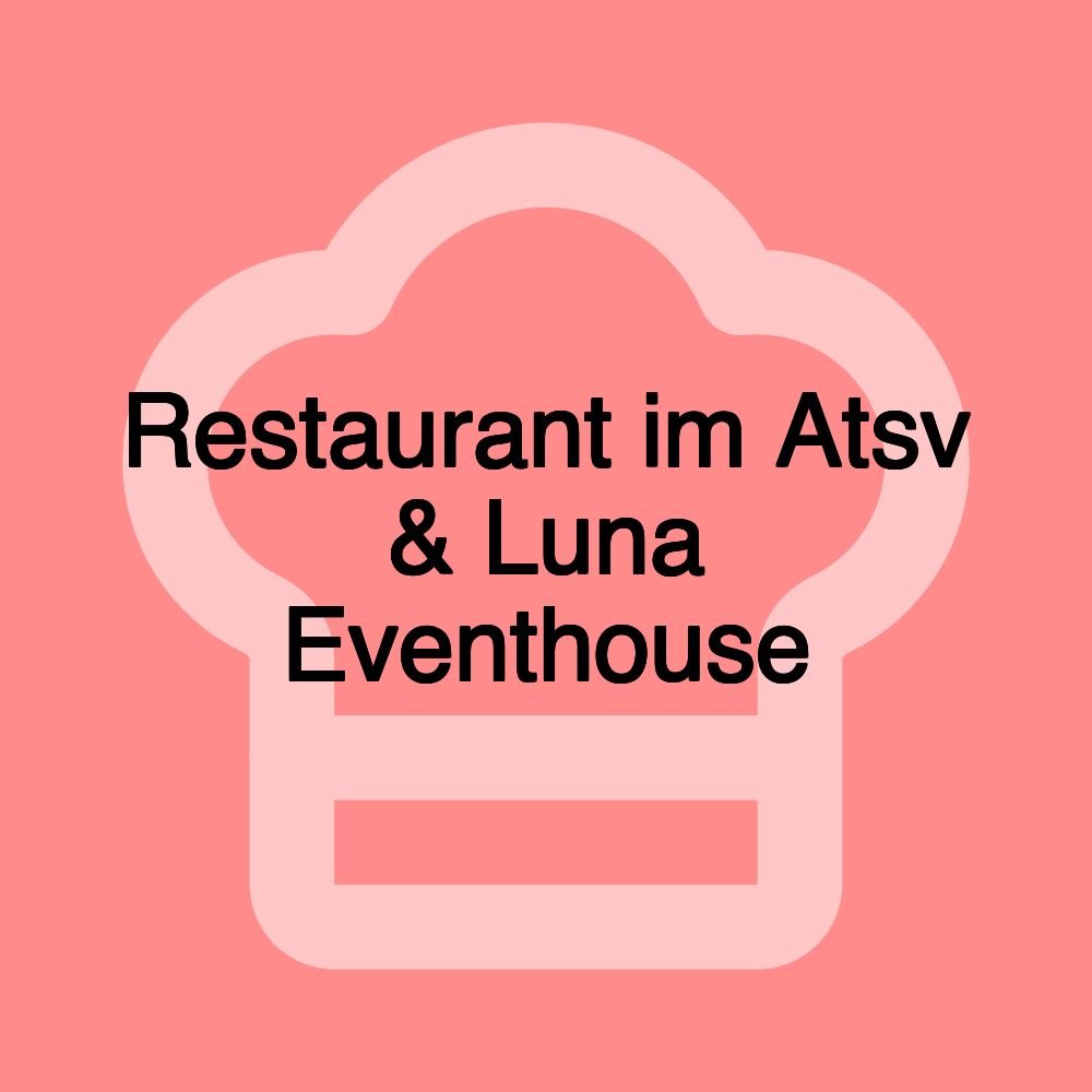 Restaurant im Atsv & Luna Eventhouse