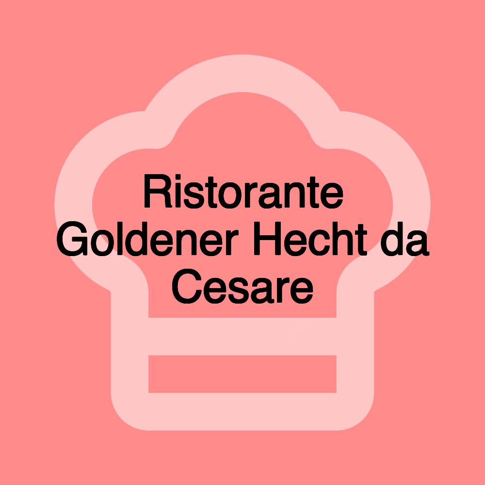 Ristorante Goldener Hecht da Cesare