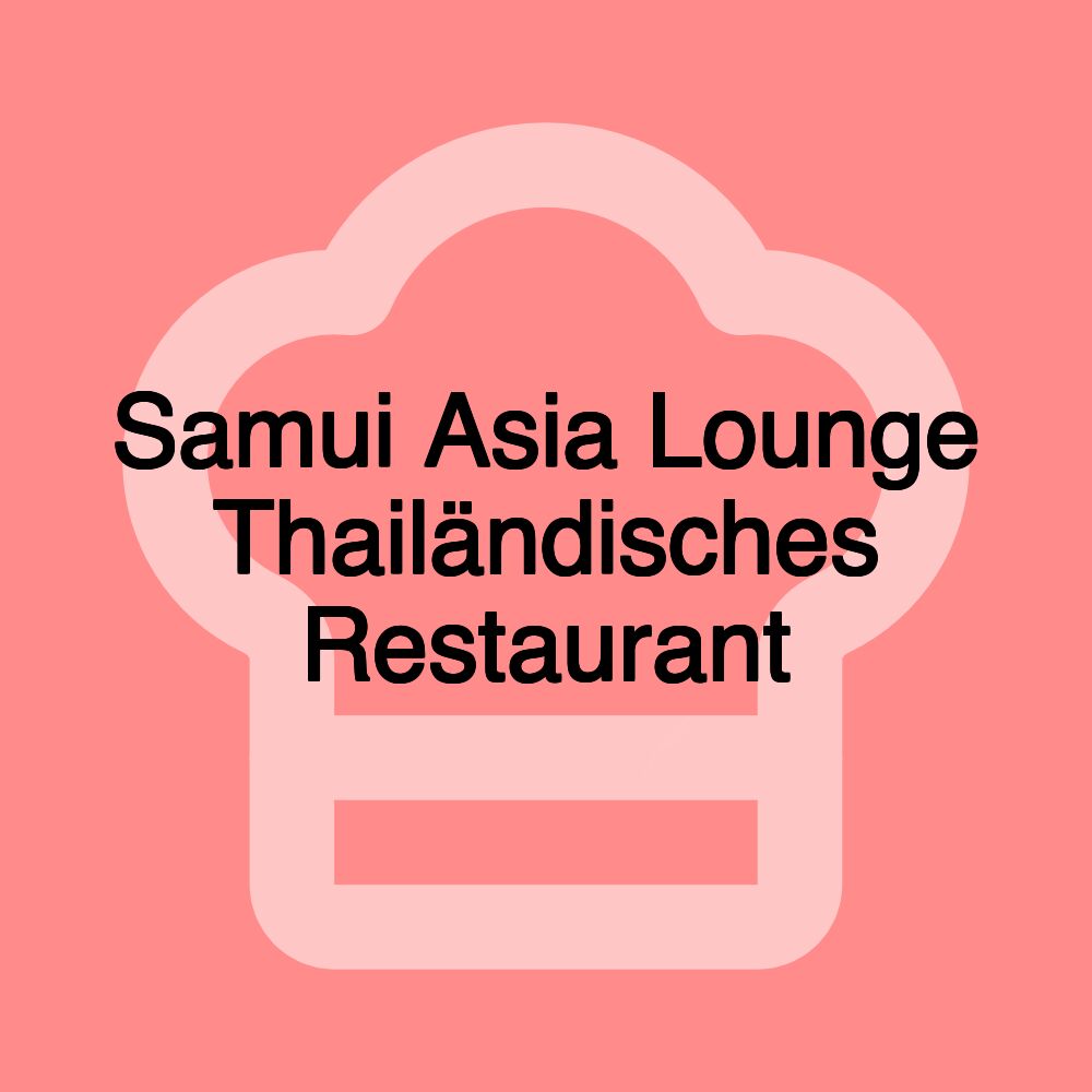 Samui Asia Lounge Thailändisches Restaurant