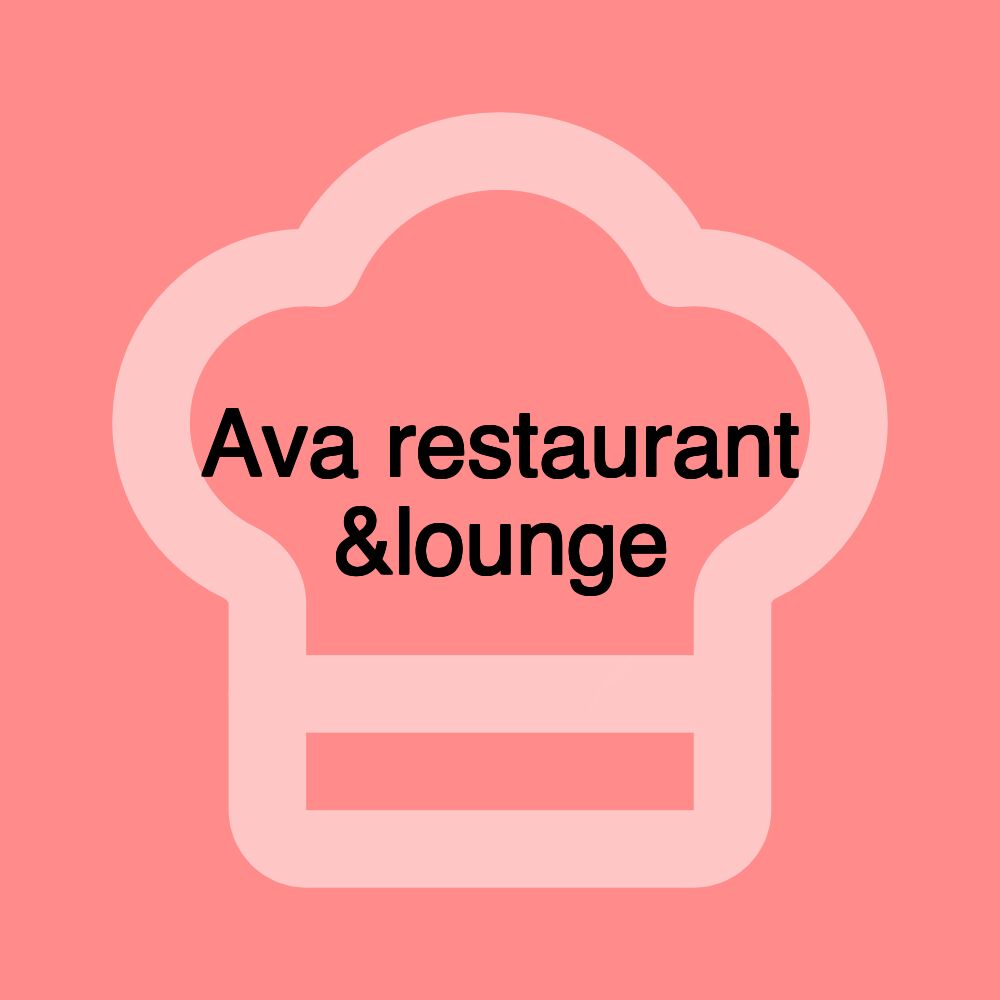 Ava restaurant &lounge