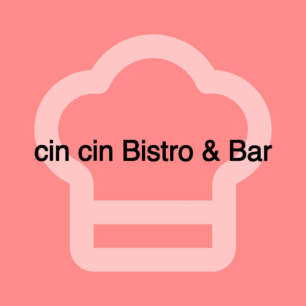 cin cin Bistro & Bar