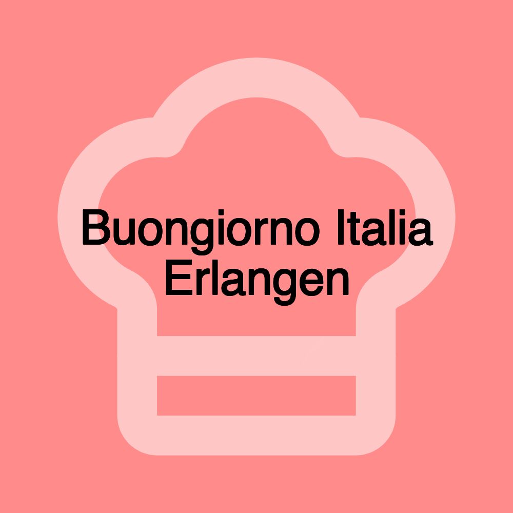 Buongiorno Italia Erlangen