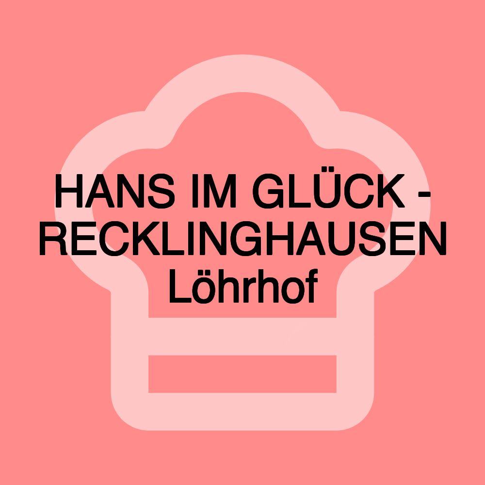 HANS IM GLÜCK - RECKLINGHAUSEN Löhrhof